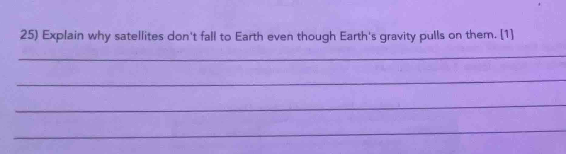 25) explain why satellites dont fall to earth even though earths gravit…