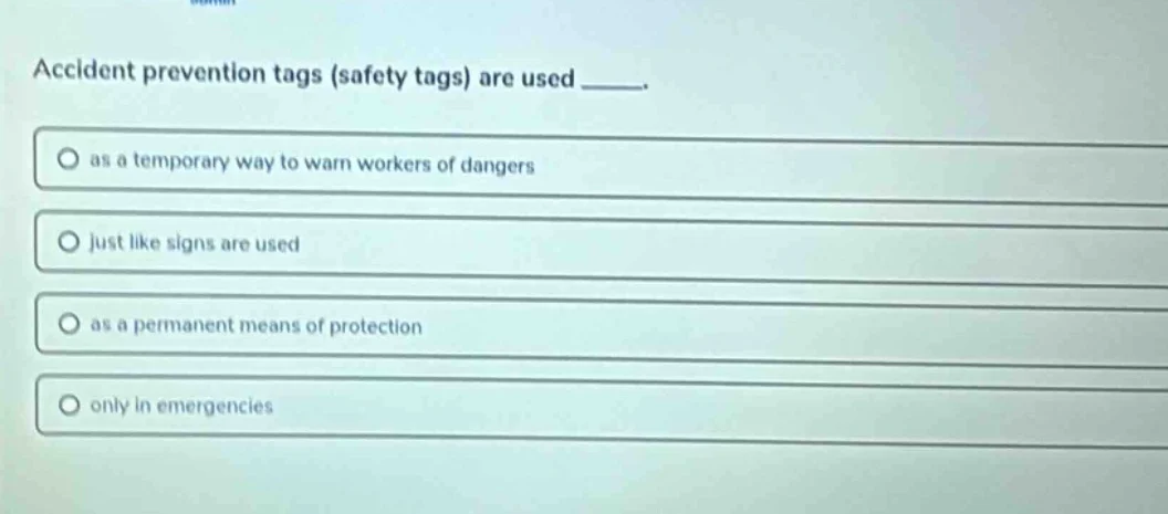 accident prevention tags (safety tags) are used _____. - as a temporary…