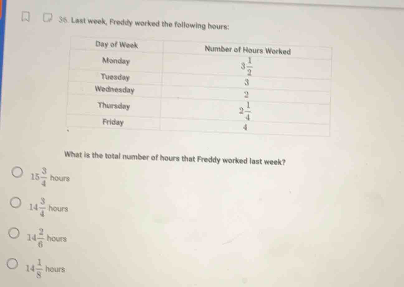 36. last week, freddy worked the following hours: | day of week | numbe…