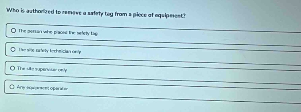 who is authorized to remove a safety tag from a piece of equipment? the…