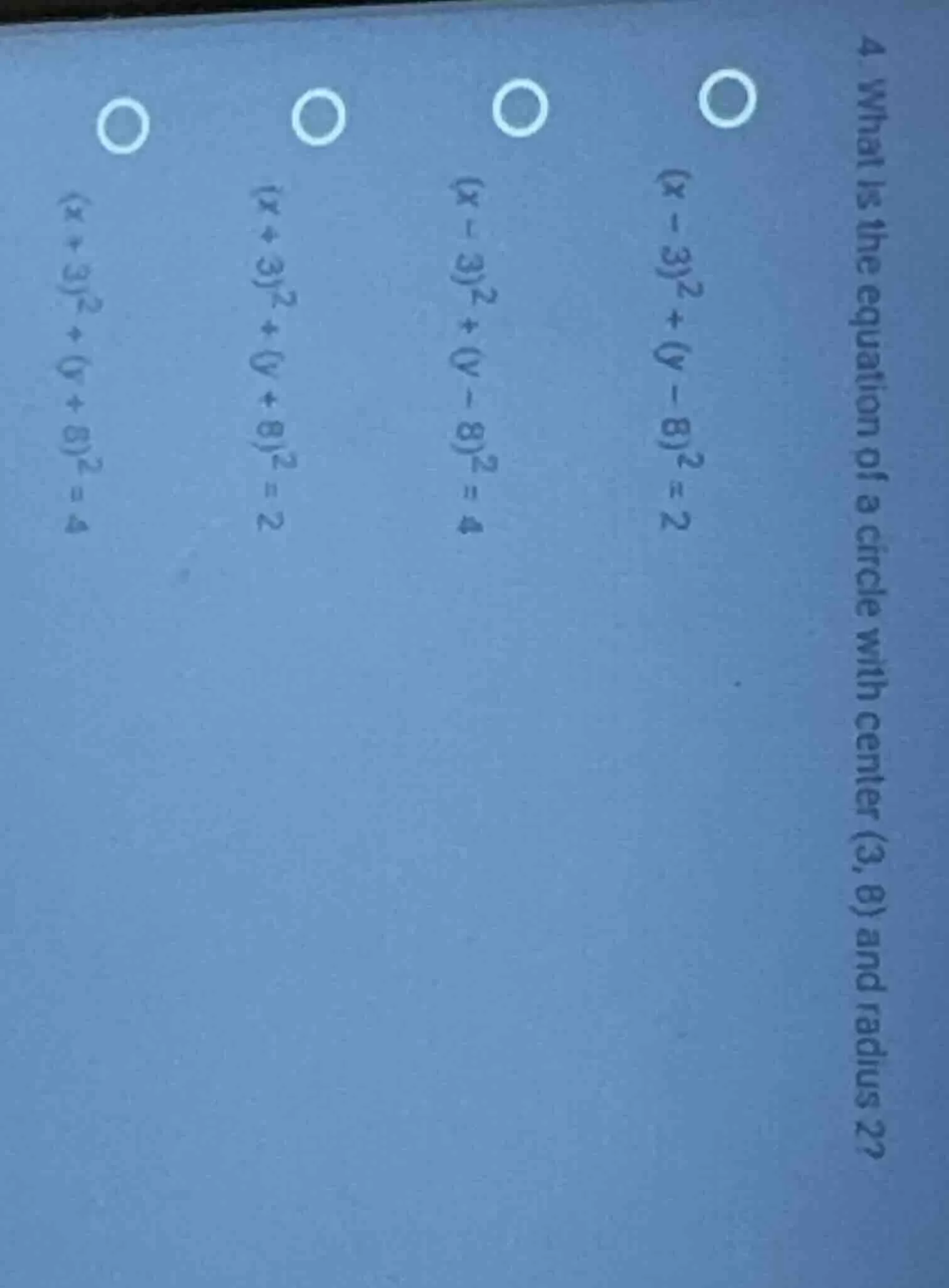 4. what is the equation of a circle with center (3, 8) and radius 2? (x…