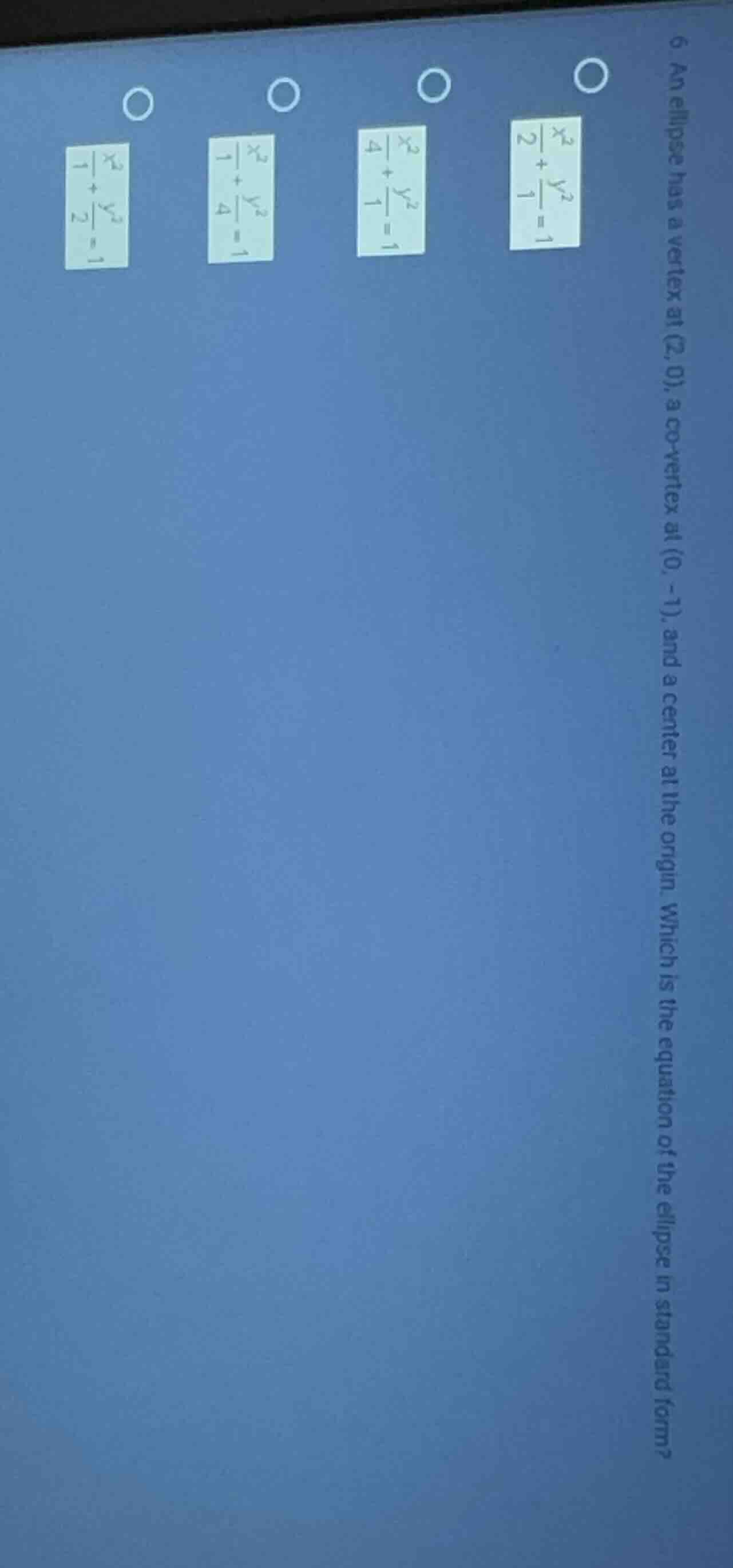 6. an ellipse has a vertex at (2, 0), a co - vertex at (0, - 1), and a …
