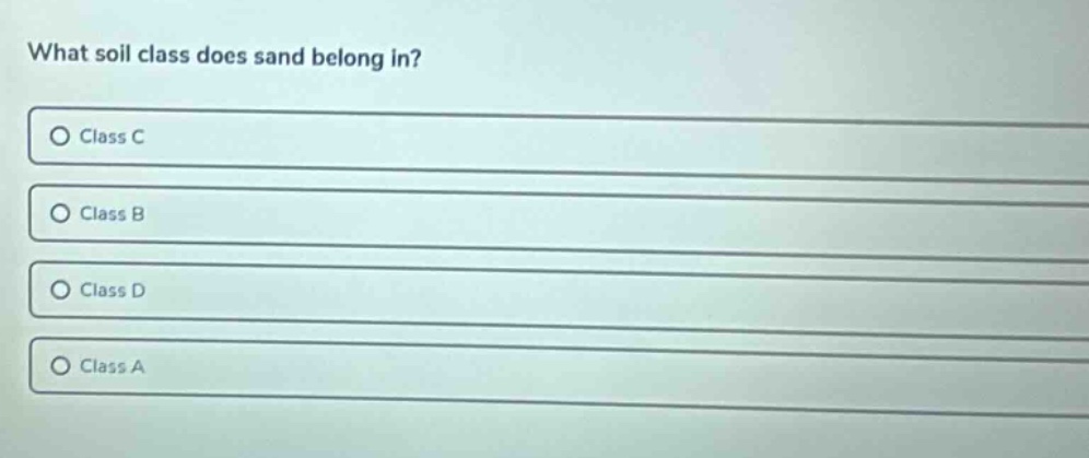 what soil class does sand belong in? ○ class c ○ class b ○ class d ○ cl…