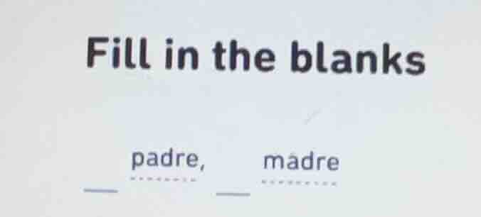 fill in the blanks padre, madre ____ ____