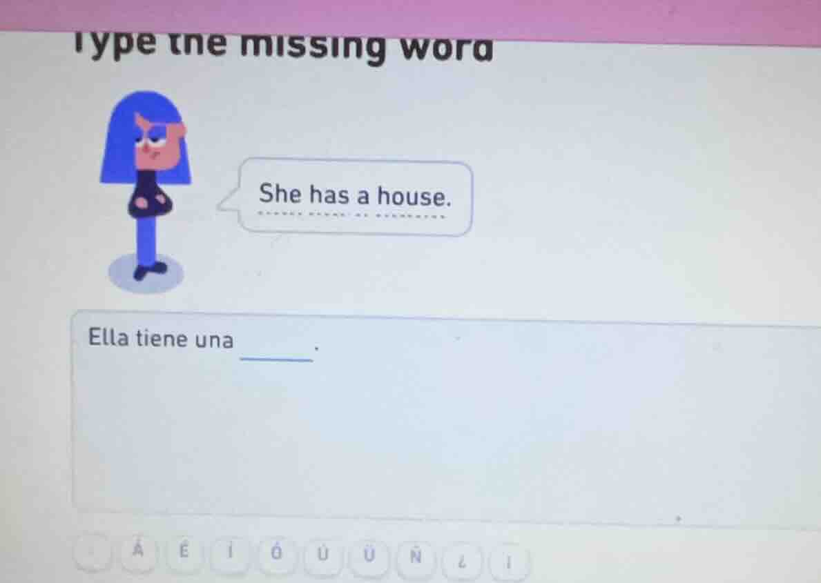 type the missing word she has a house. ella tiene una ______.