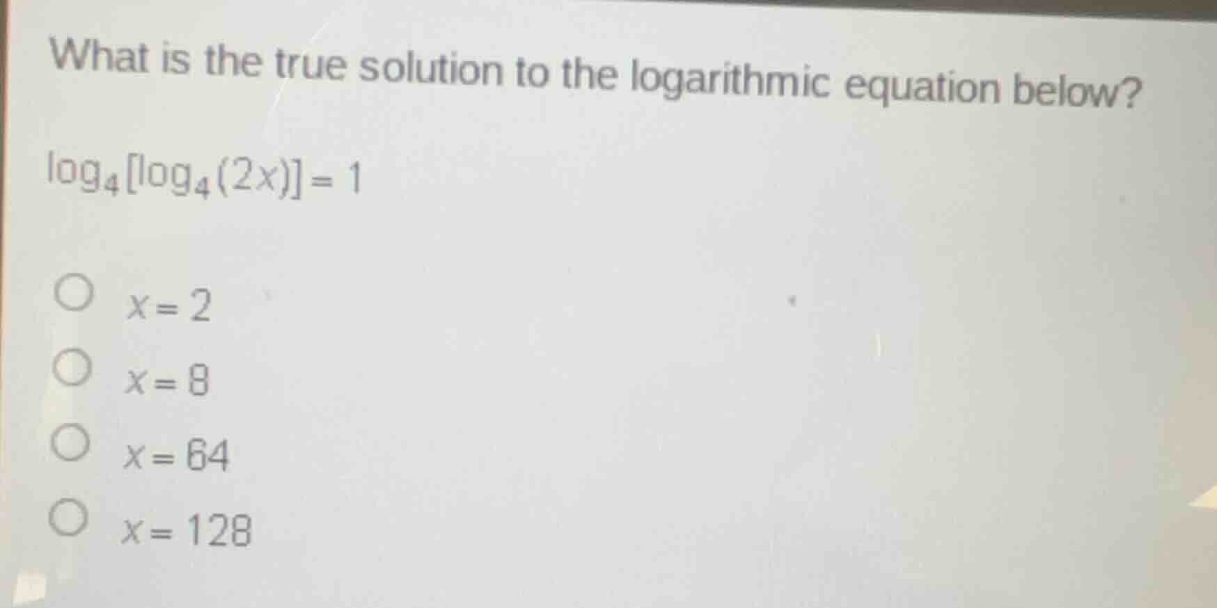 what is the true solution to the logarithmic equation below? $log_{4}lo…