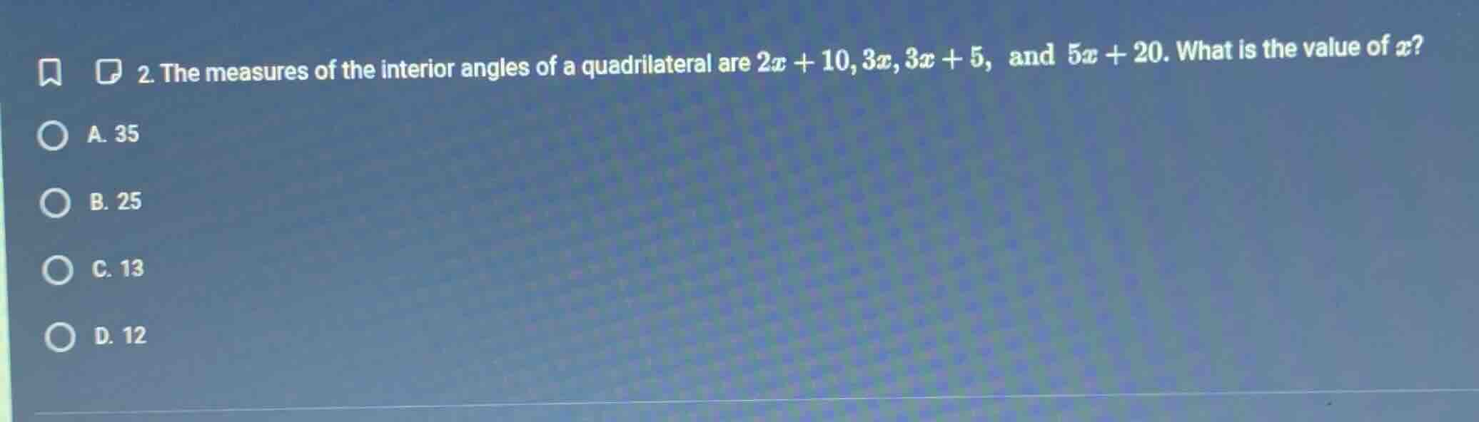 2. the measures of the interior angles of a quadrilateral are $2x + 10$…