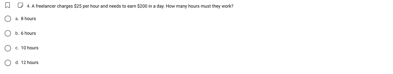 4. a freelancer charges $25 per hour and needs to earn $200 in a day. h…