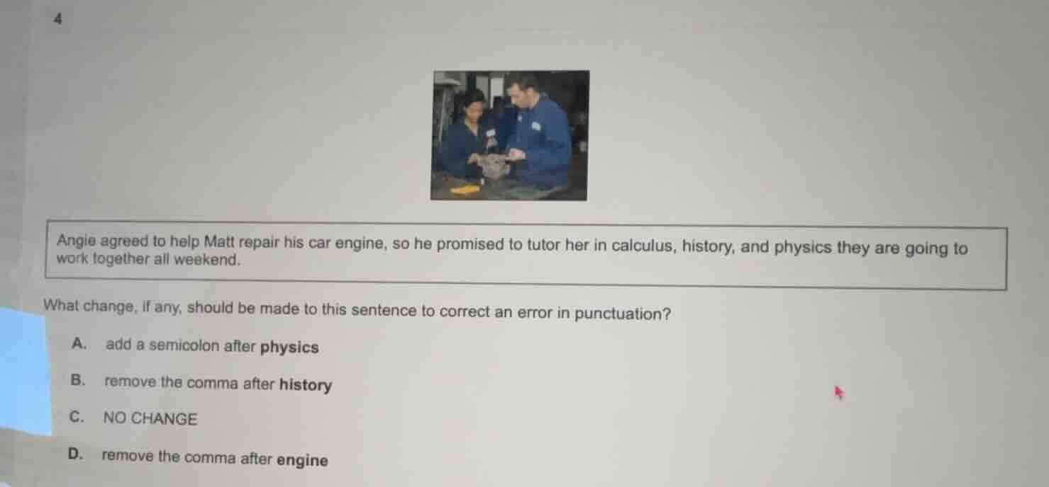 4 angie agreed to help matt repair his car engine, so he promised to tu…