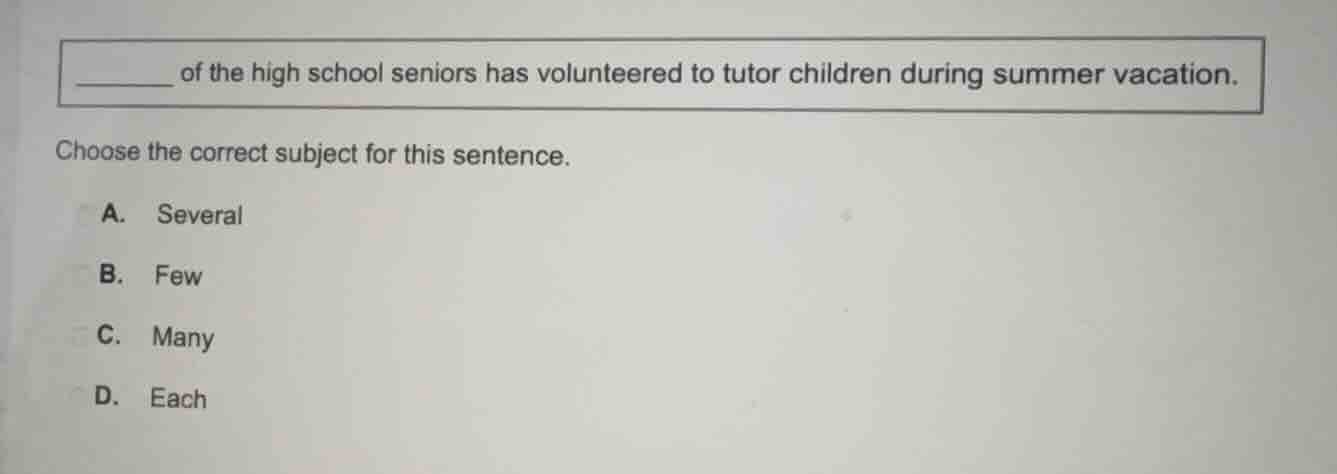 ______ of the high school seniors has volunteered to tutor children dur…