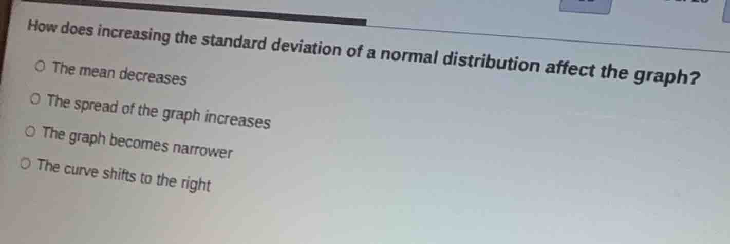 how does increasing the standard deviation of a normal distribution aff…