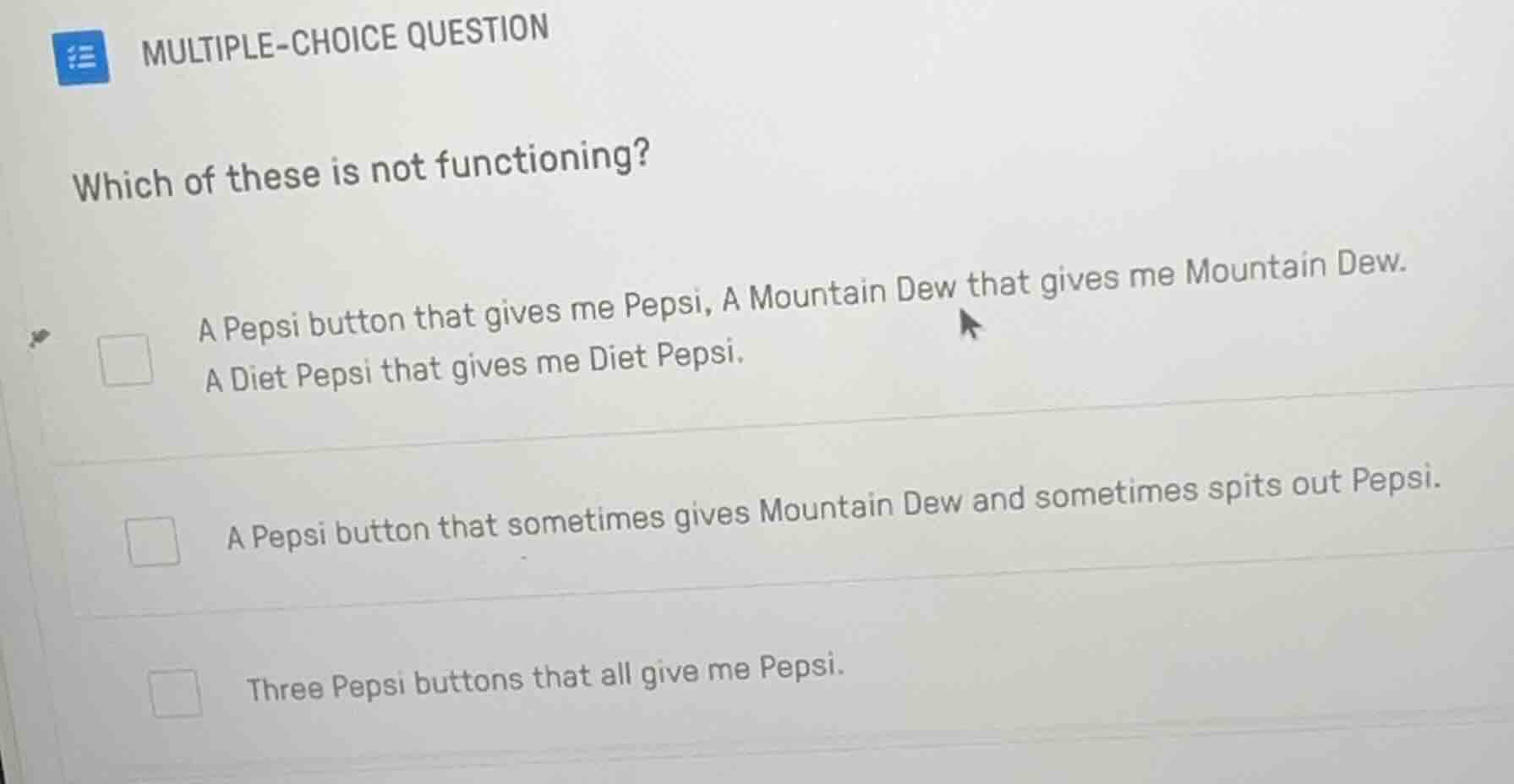multiple-choice question which of these is not functioning? a pepsi but…