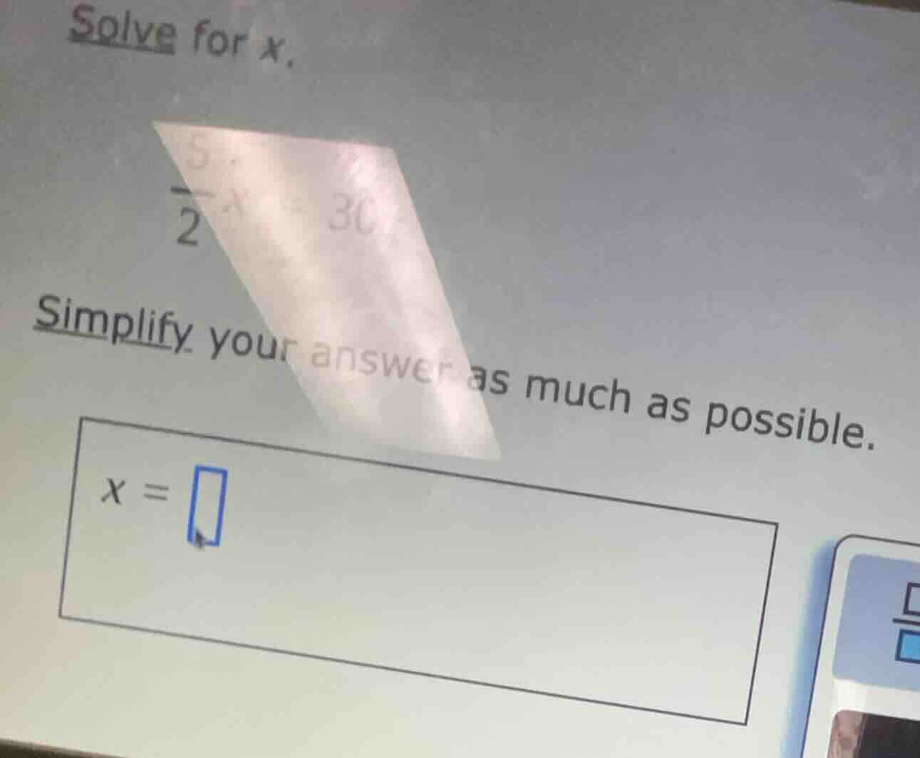 solve for x. \\frac{5}{2}x = 30 simplify your answer as much as possibl…