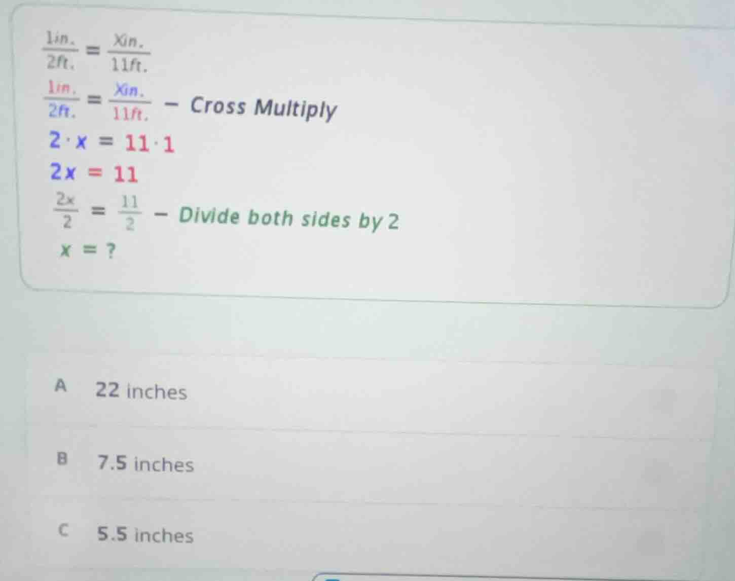 $\\frac{1in.}{2ft.} = \\frac{xin.}{11ft.}$ $\\frac{1in.}{2ft.} = \\frac…