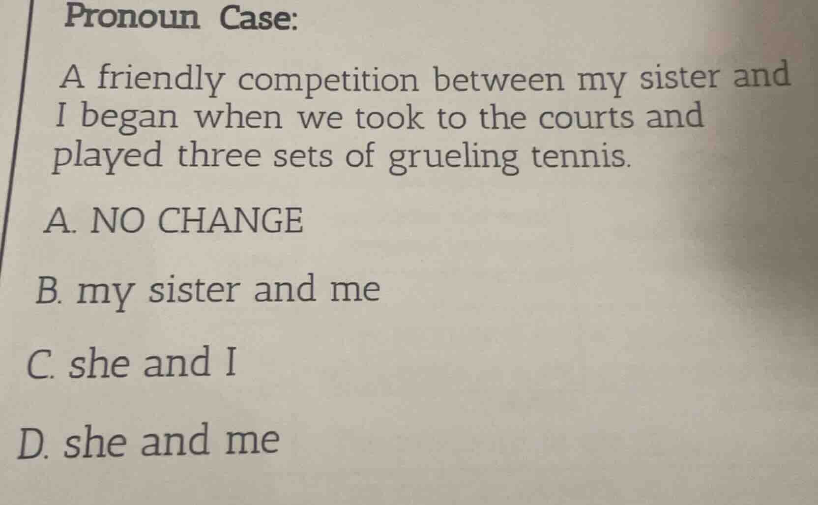 pronoun case: a friendly competition between my sister and i began when…