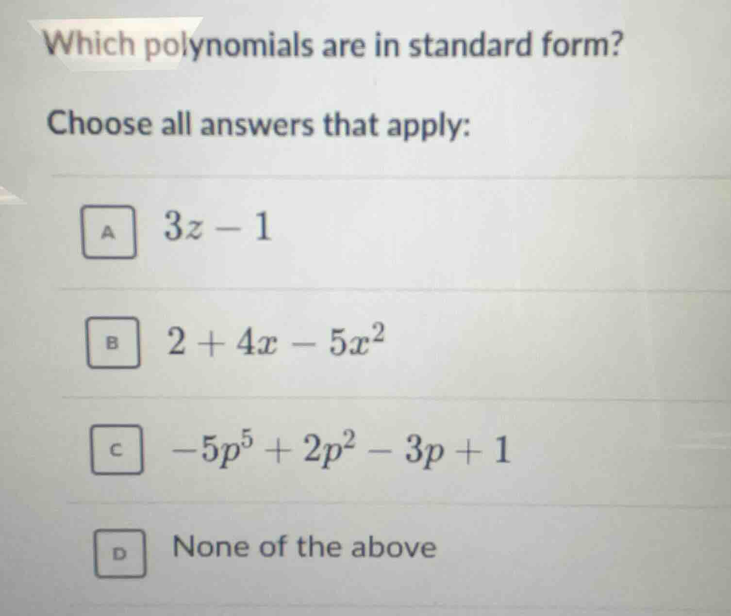 which polynomials are in standard form? choose all answers that apply: …