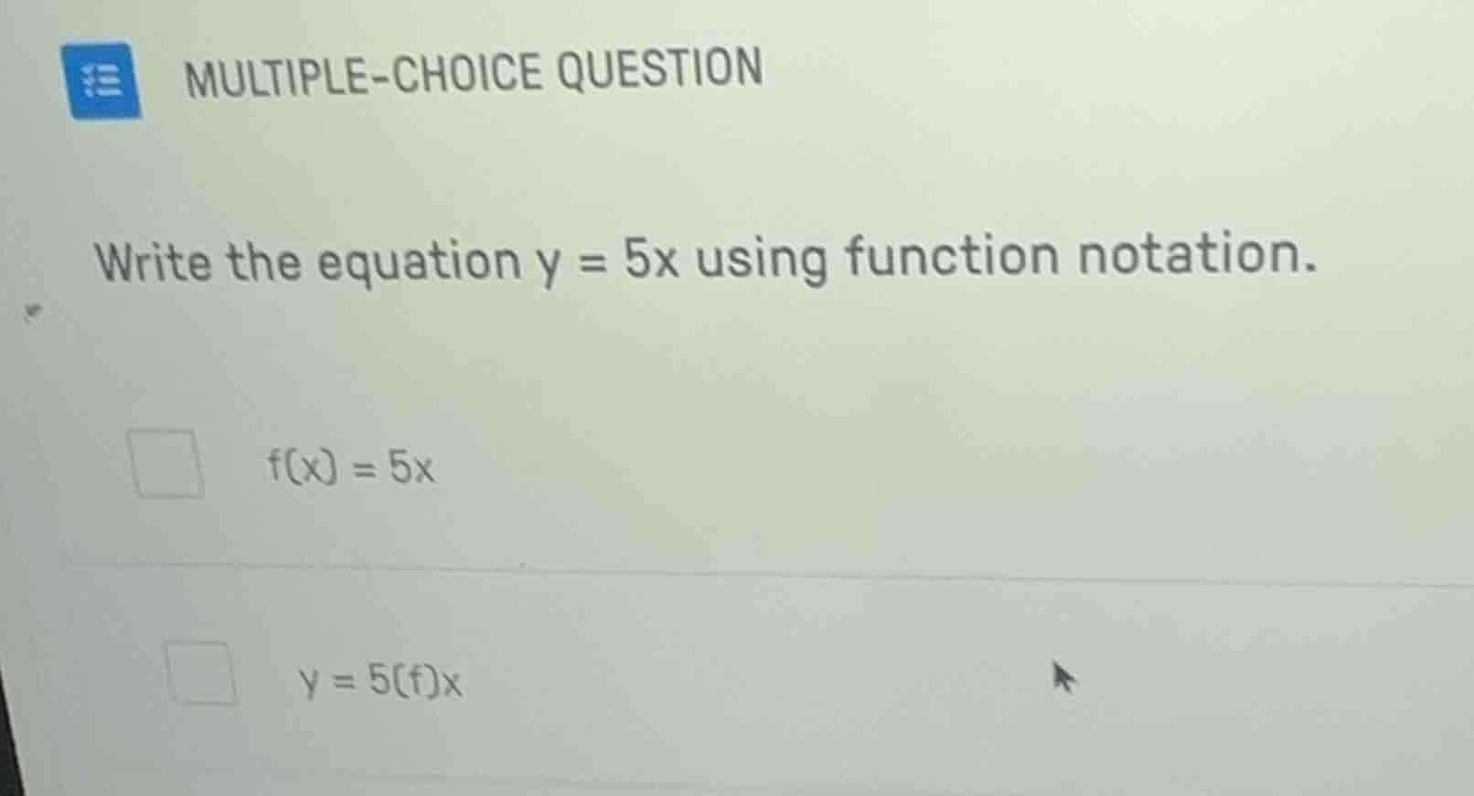 multiple-choice question write the equation y = 5x using function notat…