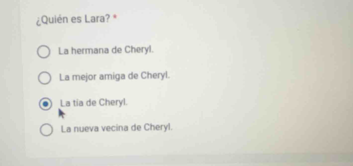 ¿quién es lara? * ○ la hermana de cheryl. ○ la mejor amiga de cheryl. ○…