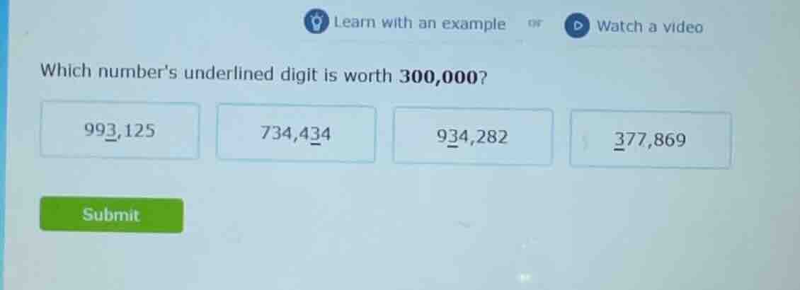 which numbers underlined digit is worth 300,000? 993,125 734,434 934,28…