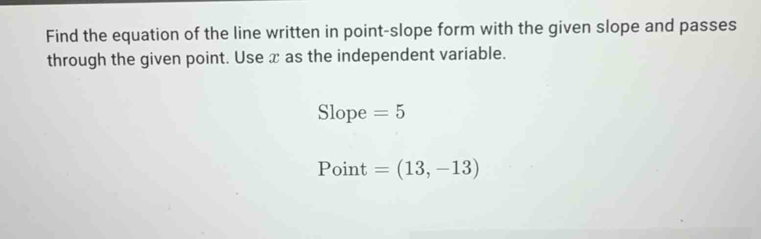 find the equation of the line written in point - slope form with the gi…