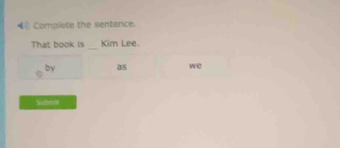 complete the sentence. that book is __ kim lee. by as we