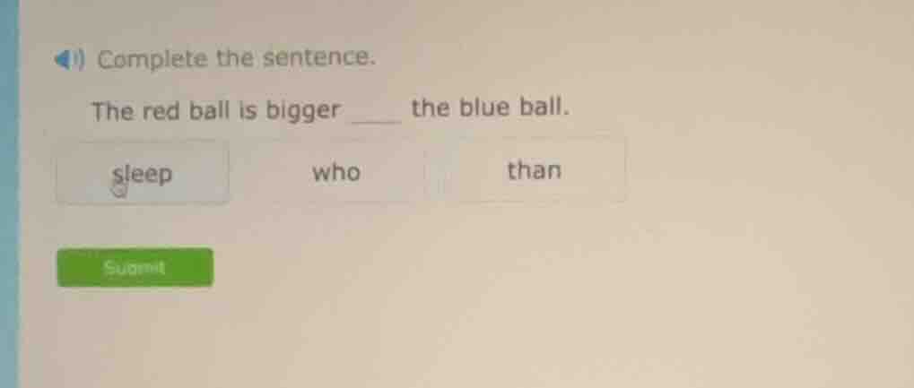 complete the sentence. the red ball is bigger ___ the blue ball. option…