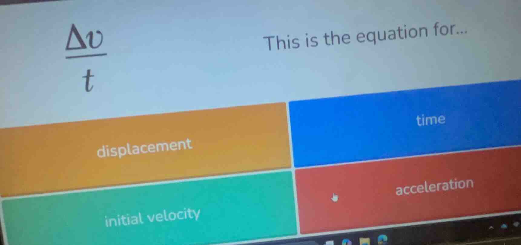 δv over t (δv/t) this is the equation for... options: displacement, tim…
