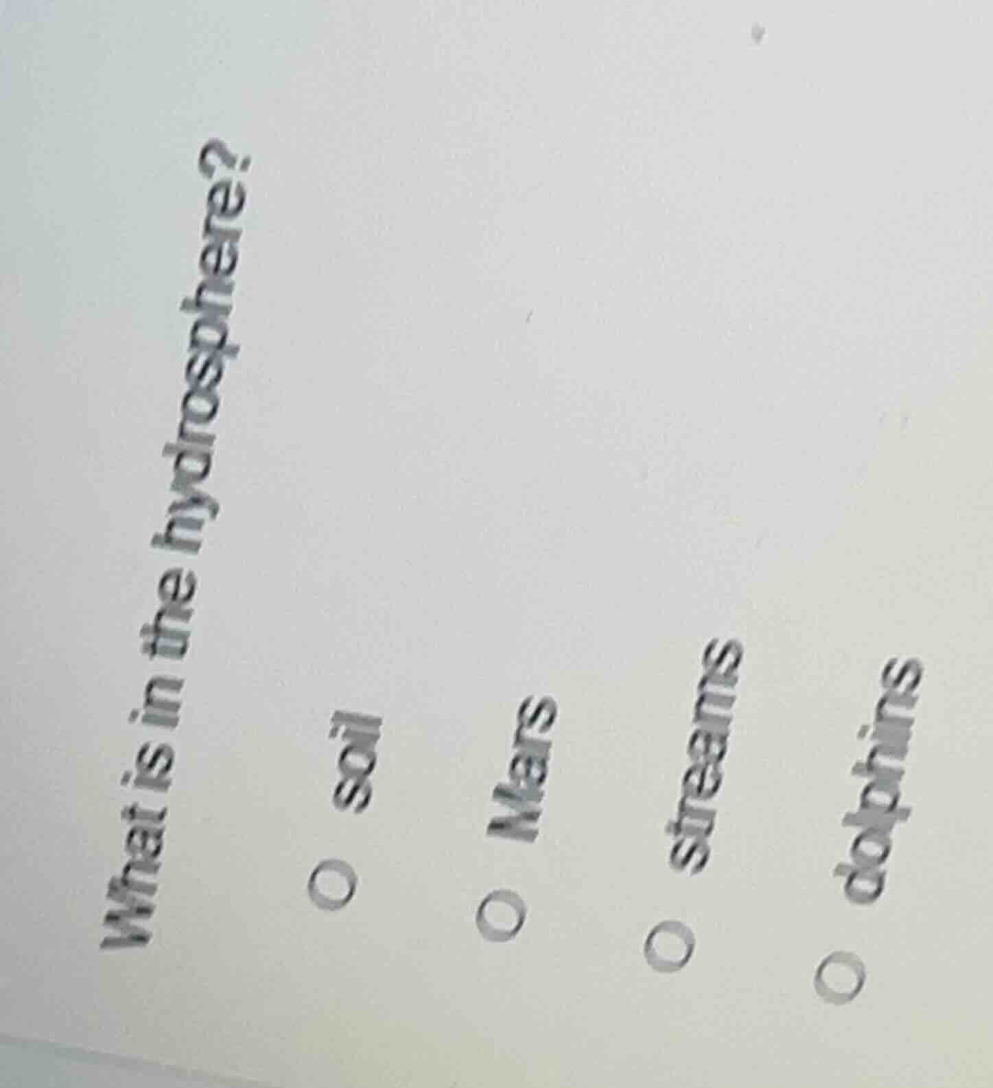 what is in the hydrosphere? soil mars streams dolphins