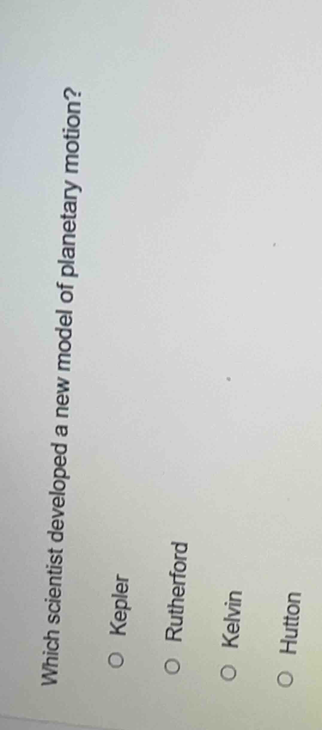 which scientist developed a new model of planetary motion? kepler ruthe…