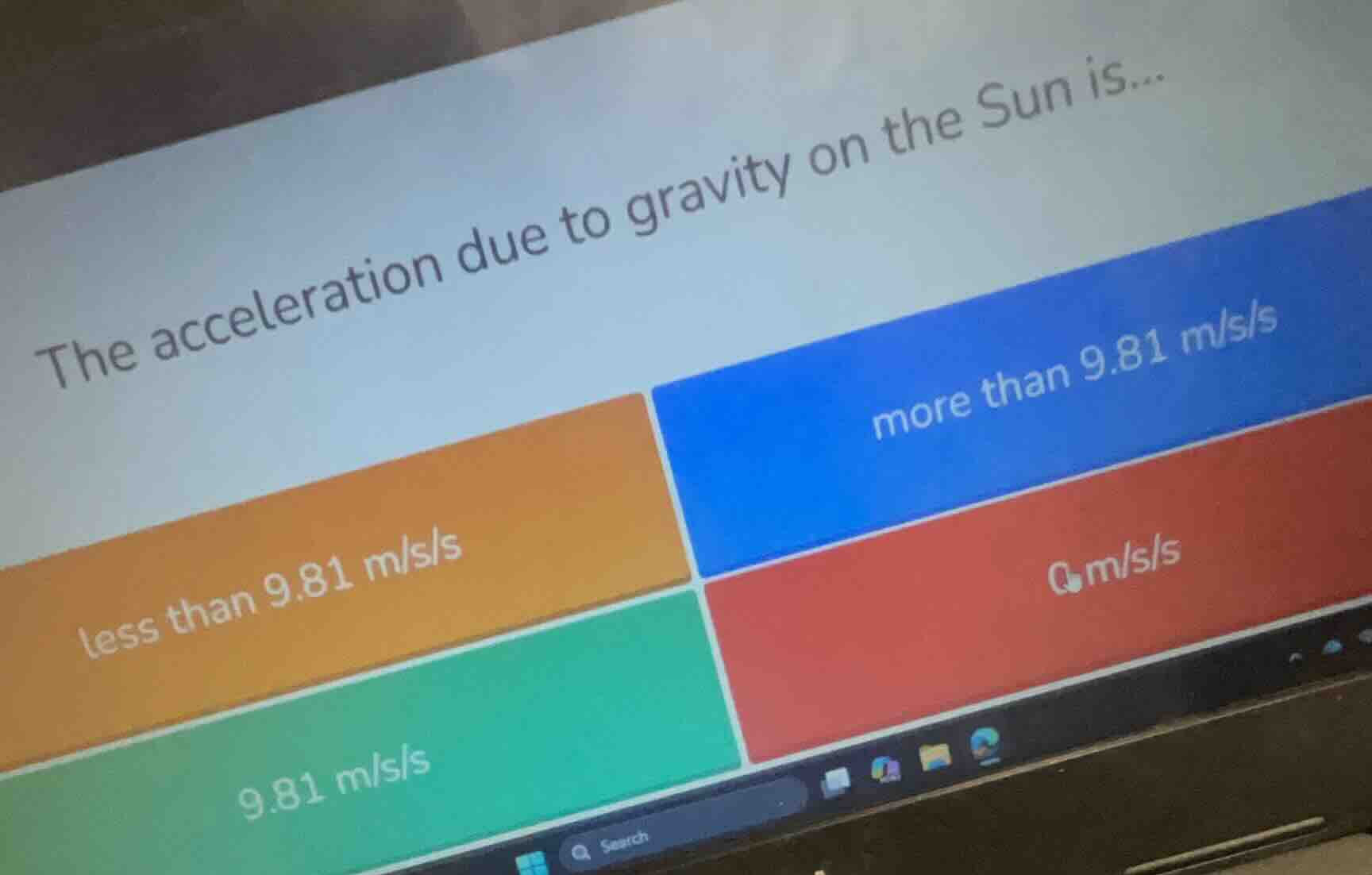 the acceleration due to gravity on the sun is... less than 9.81 m/s/s m…