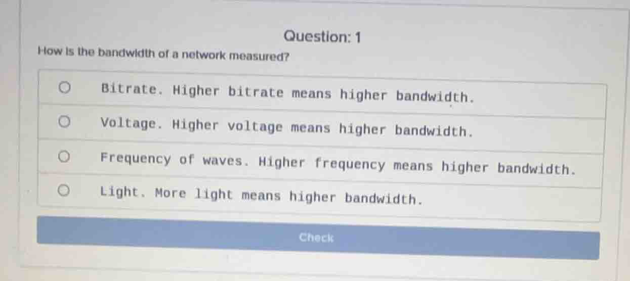 question: 1 how is the bandwidth of a network measured? - bitrate. high…