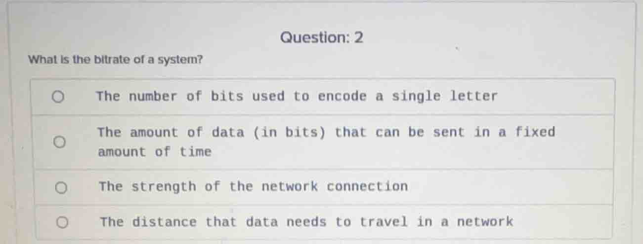 question: 2 what is the bitrate of a system? - the number of bits used …