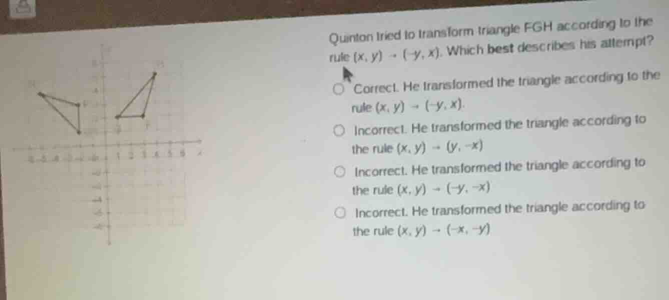 quinton tried to transform triangle fgh according to the rule ((x, y) \…
