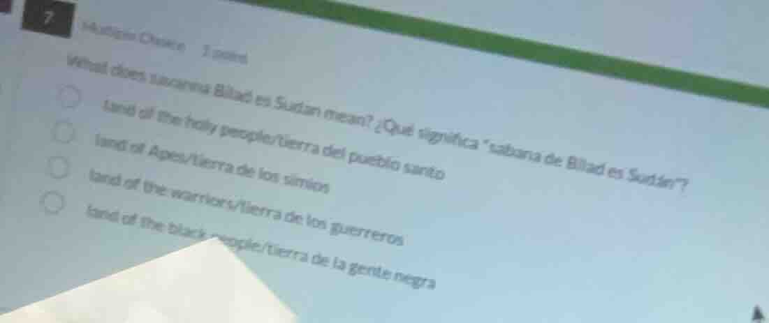 7 multiple choice 1 point what does sabana bilad es sudan mean? ¿que si…