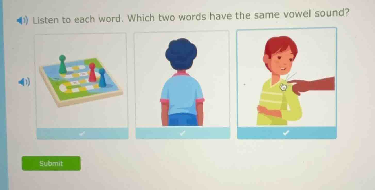 listen to each word. which two words have the same vowel sound?