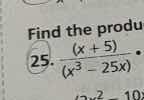 find the produ 25. \\(\frac{(x + 5)}{(x^3 - 25x)}\\) (\\(x^2 - 10\\))