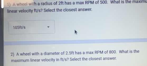 1) a wheel with a radius of 2ft has a max rpm of 500. what is the maxim…