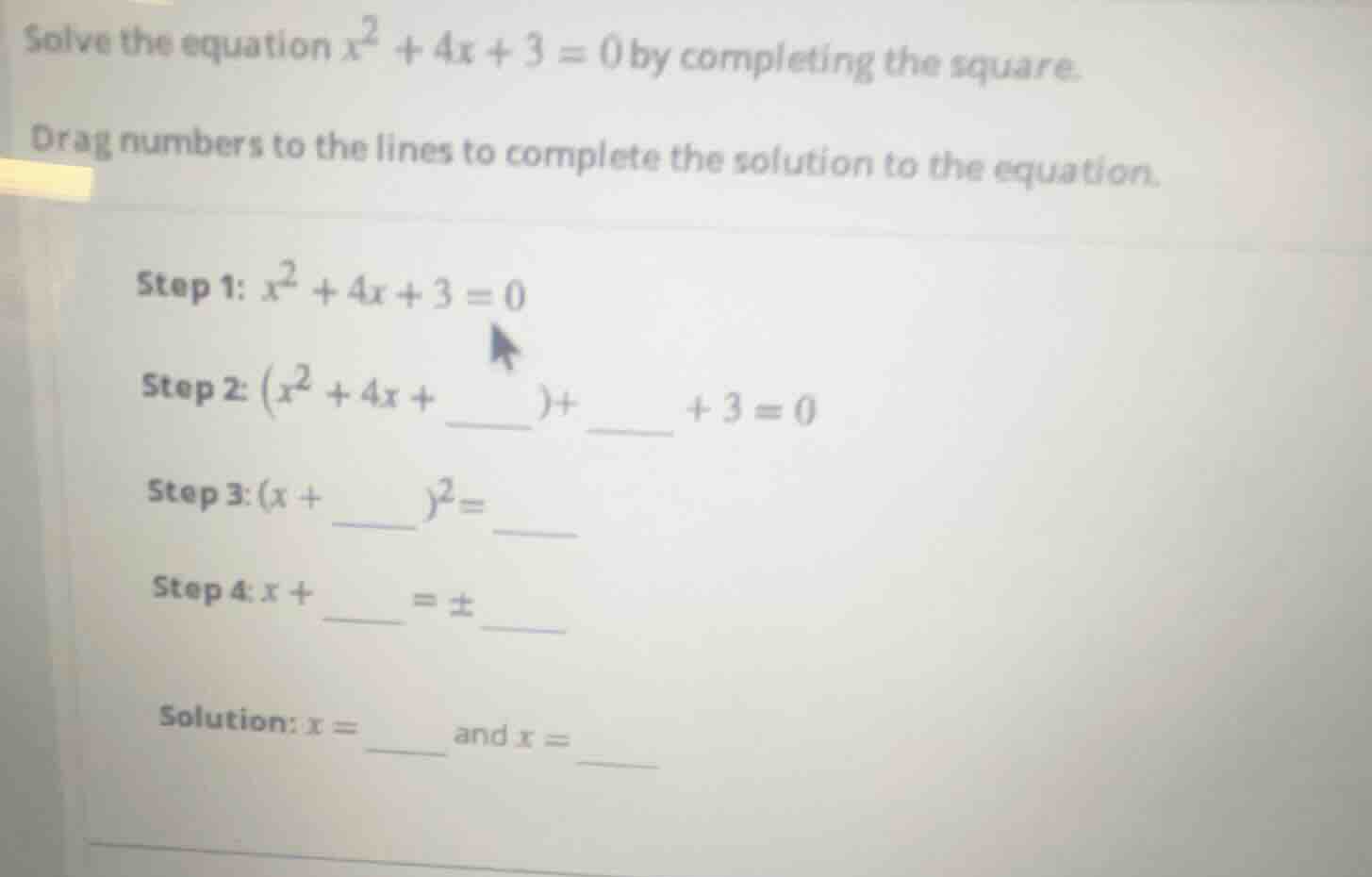 solve the equation $x^2 + 4x + 3 = 0$ by completing the square. drag nu…