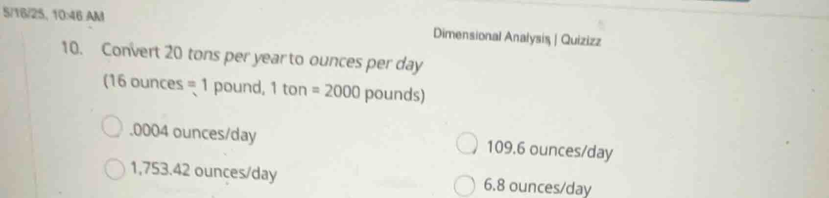 10. convert 20 tons per year to ounces per day (16 ounces = 1 pound, 1 …
