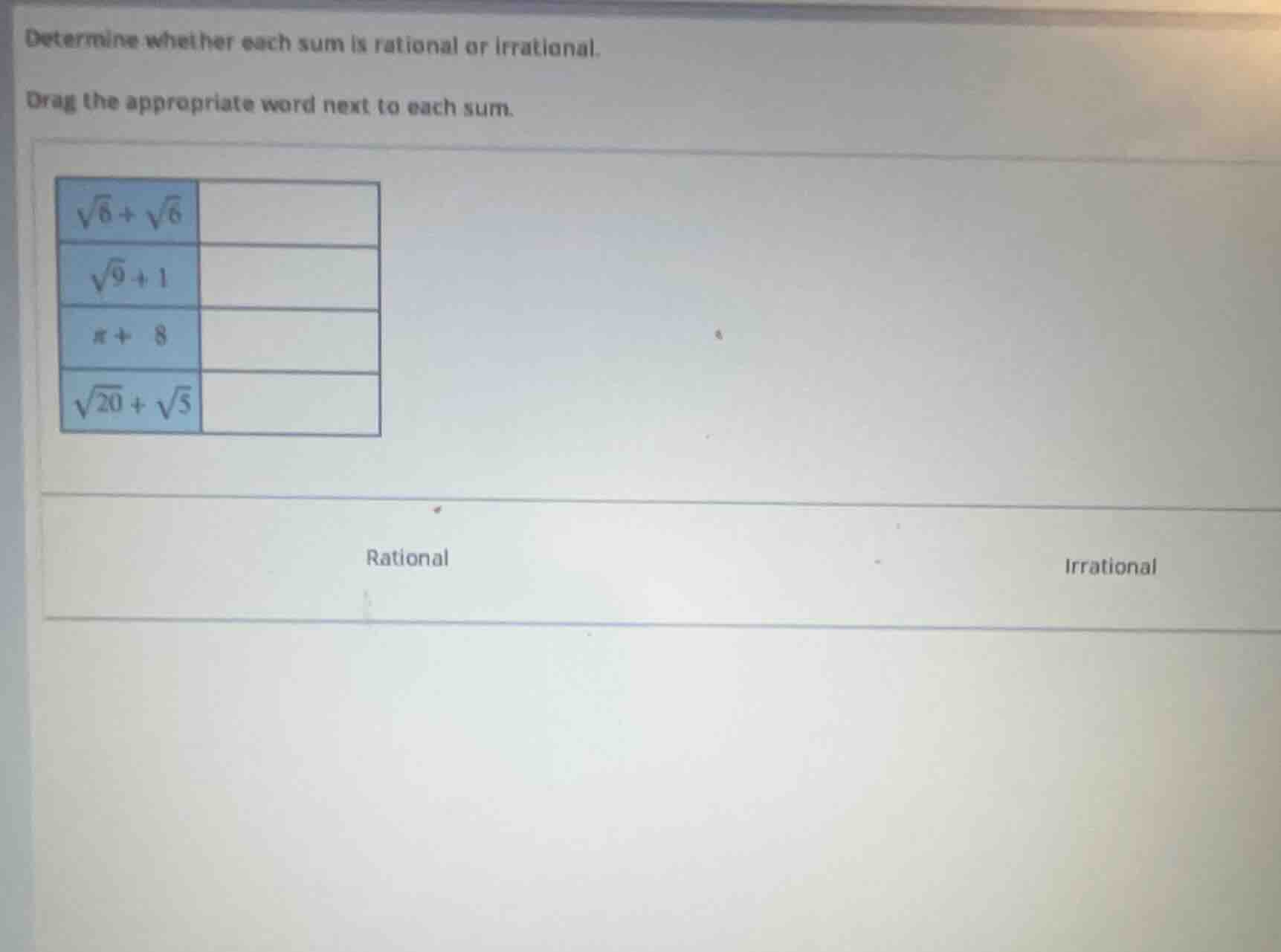 determine whether each sum is rational or irrational. drag the appropri…