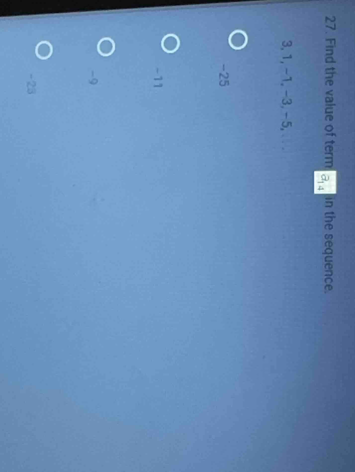 27. find the value of term $a_{14}$ in the sequence. 3, 1, -1, -3, -5, …
