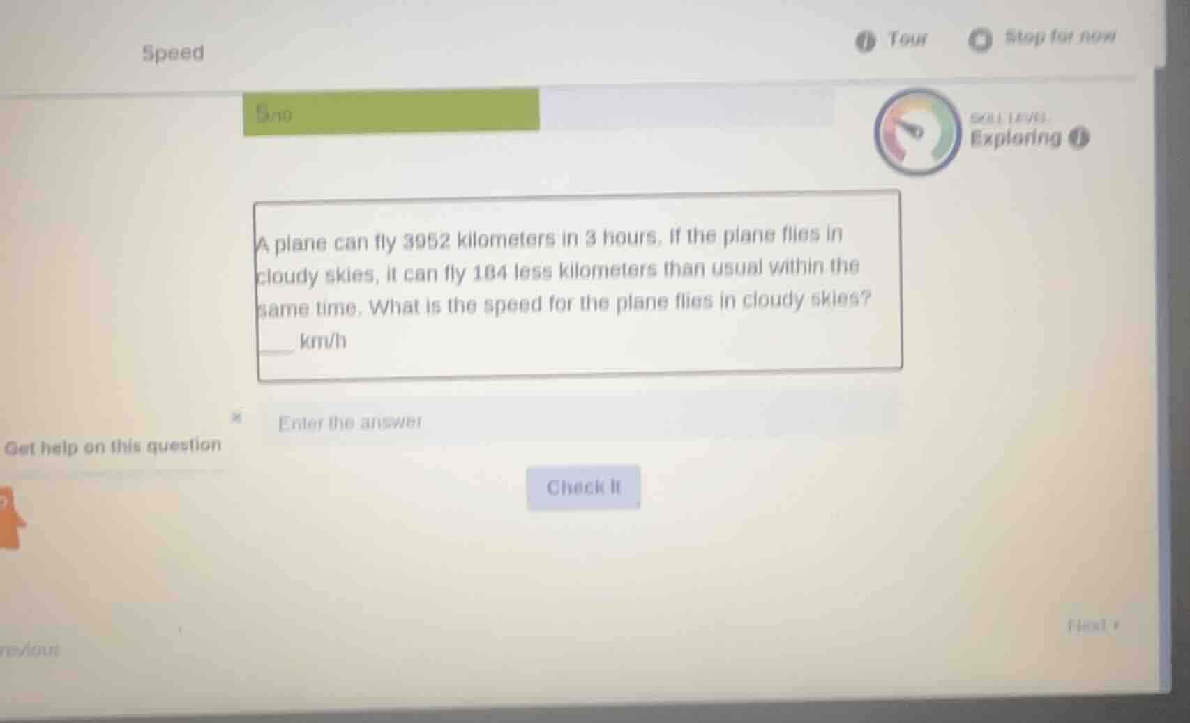 a plane can fly 3952 kilometers in 3 hours. if the plane flies in cloud…