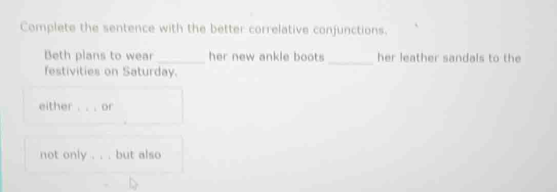 complete the sentence with the better correlative conjunctions. beth pl…