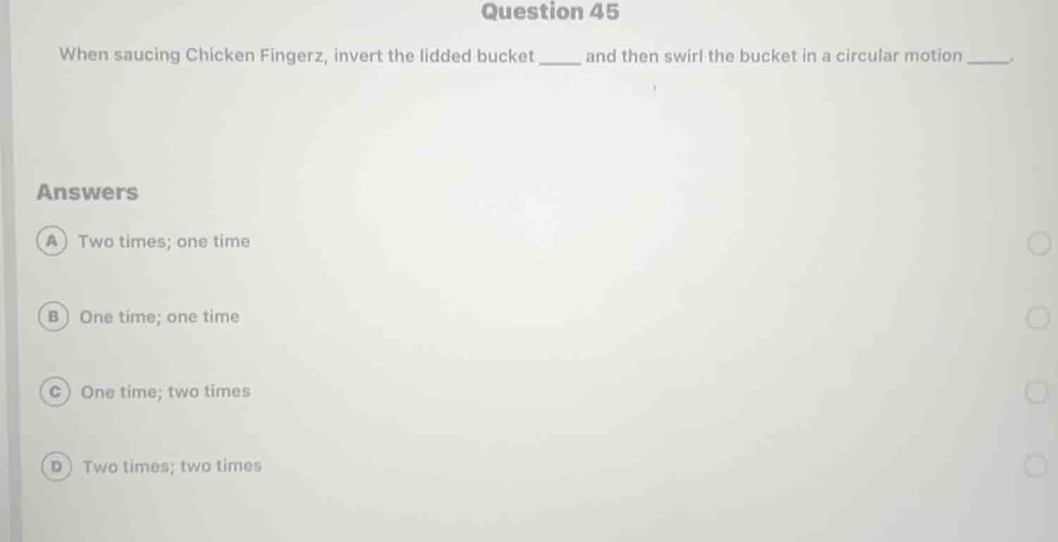 question 45 when saucing chicken fingerz, invert the lidded bucket ____…