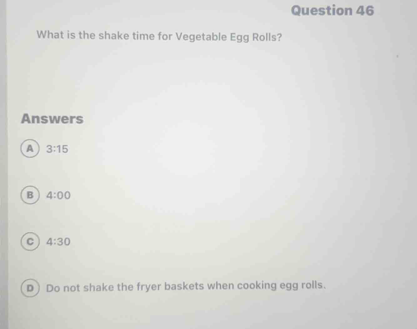 question 46 what is the shake time for vegetable egg rolls? answers a 3…