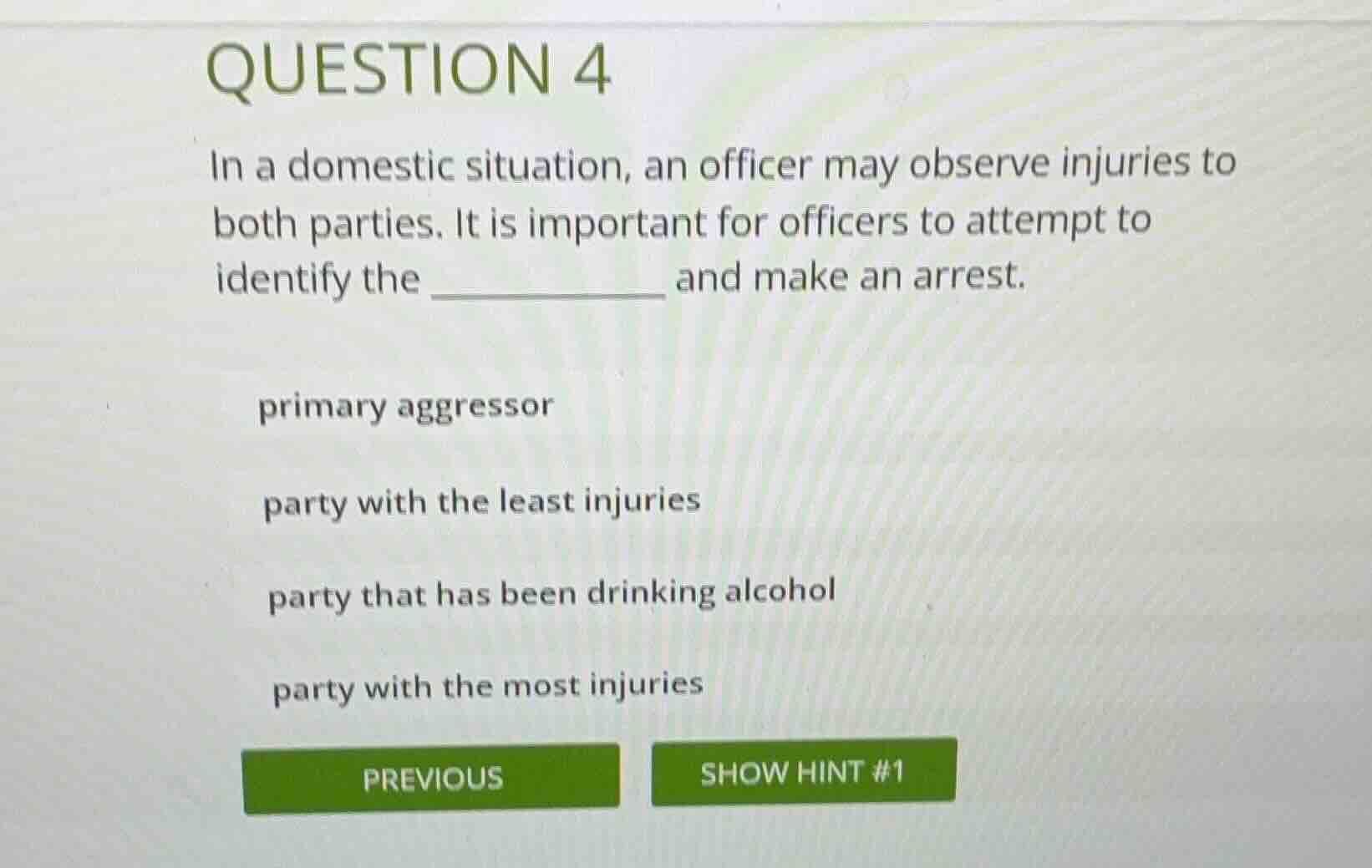 question 4 in a domestic situation, an officer may observe injuries to …