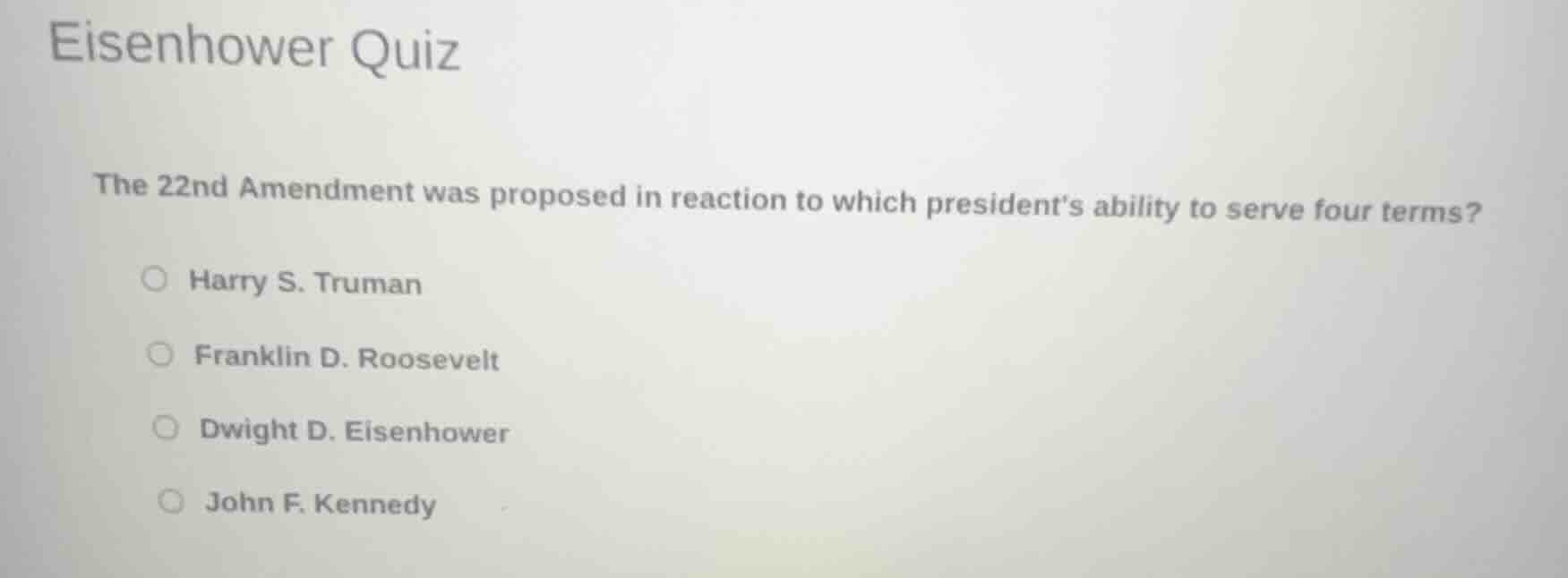 eisenhower quiz the 22nd amendment was proposed in reaction to which pr…