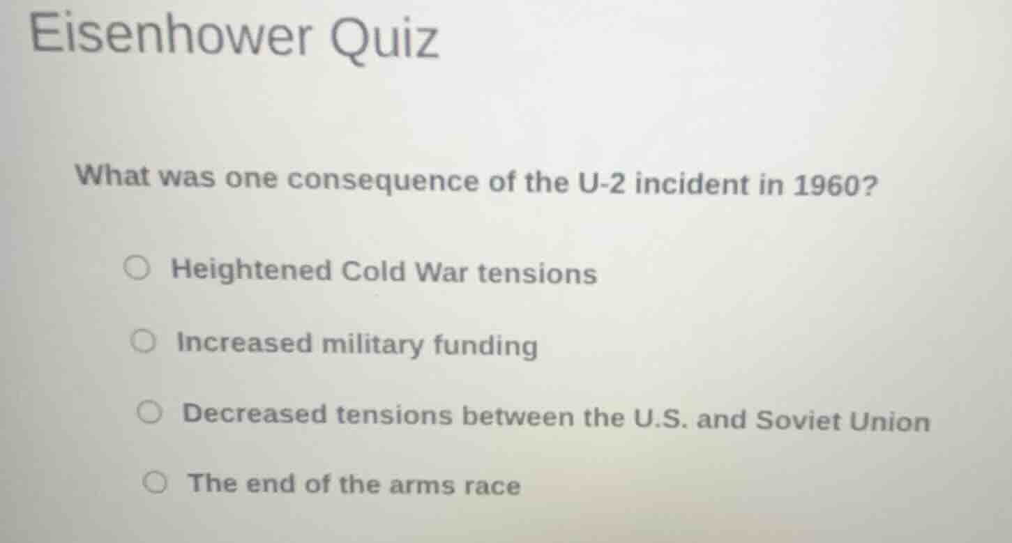 eisenhower quiz what was one consequence of the u-2 incident in 1960? ○…