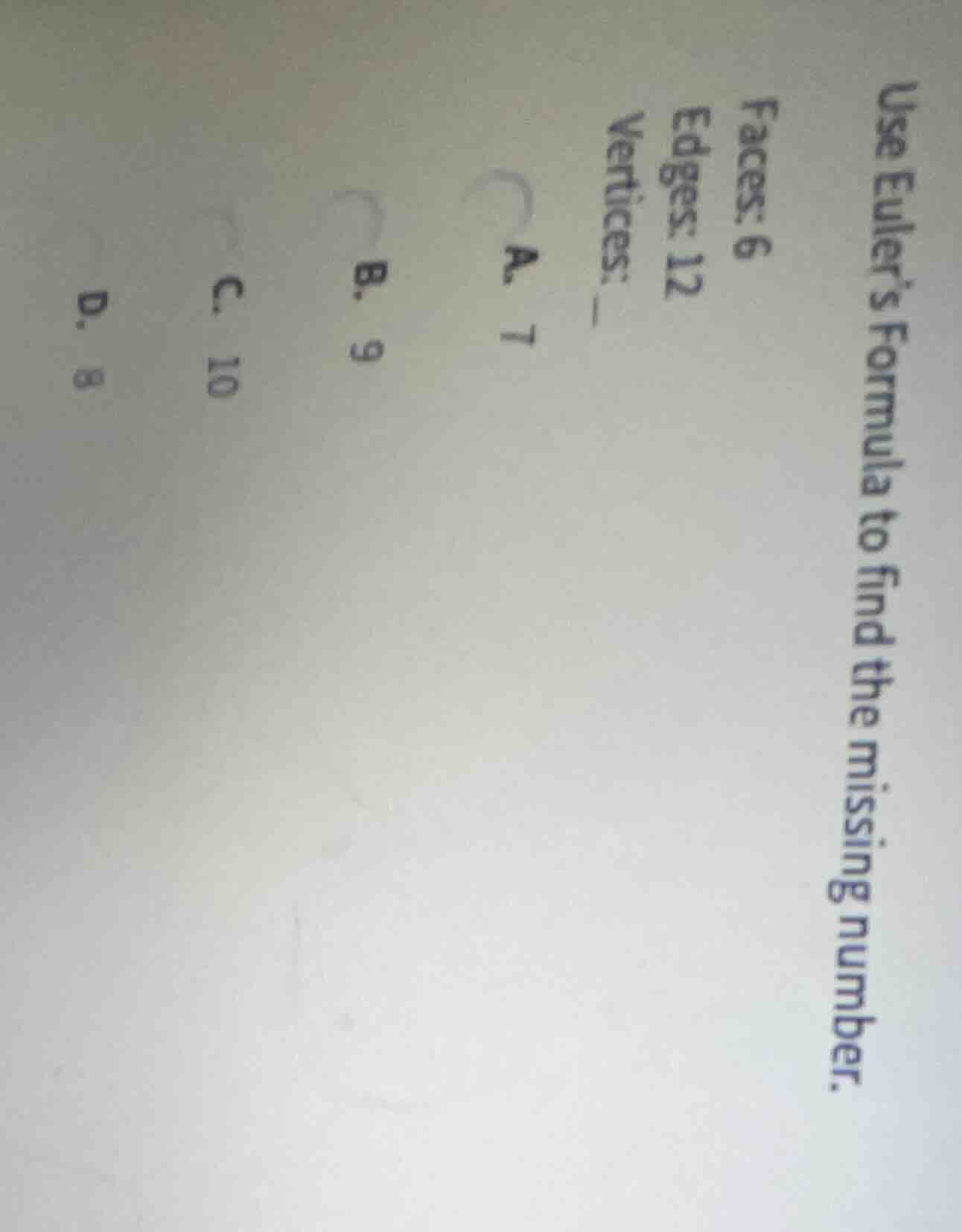 use euler’s formula to find the missing number. faces: 6 edges: 12 vert…