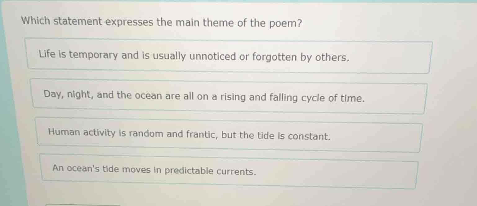 which statement expresses the main theme of the poem? life is temporary…